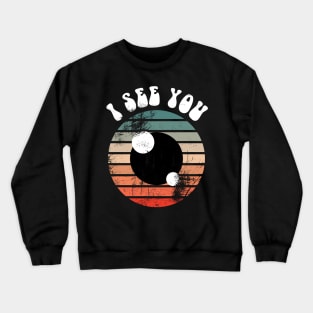 I see you Crewneck Sweatshirt